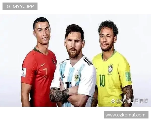 梅西、C罗、内马尔三大足球巨星争锋全球足坛新风潮引领未来趋势